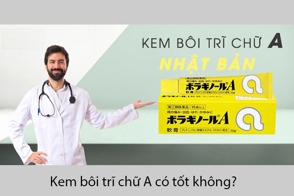 Kem bôi trĩ chữ A có tốt không là câu hỏi của nhiều bệnh nhân