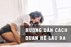 Thời gian quan hệ luôn là vấn đề được nhiều cặp đôi quan tâm