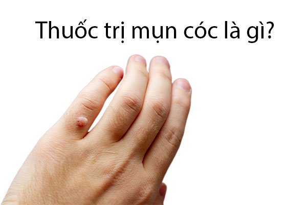 Thuốc trị mụn cóc là gì?